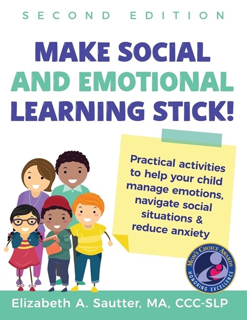 Make Social and Emotional Learning Stick!: Practical activities to help your child manage emotions, navigate social situations and reduce anxiety (Paperback, 2)