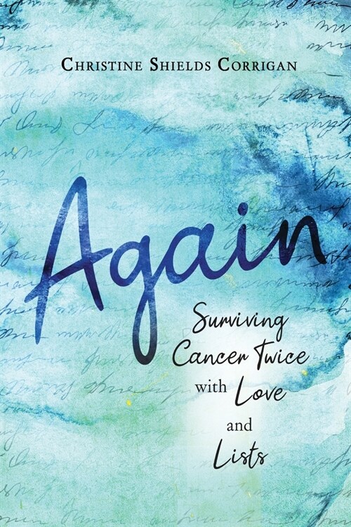 Again: Surviving Cancer Twice with Love and Lists (Paperback)