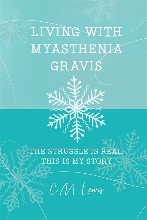 Living with Myasthenia Gravis: The Struggle Is Real: This Is My Story (Paperback)