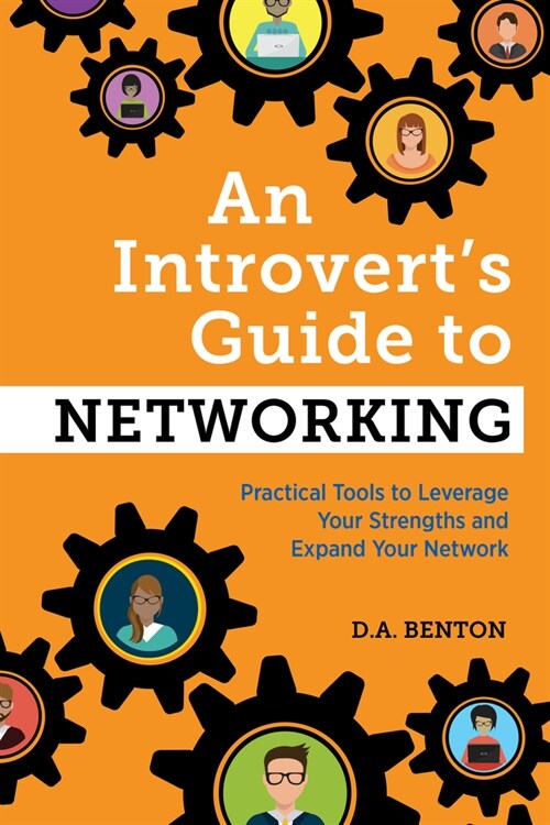 An Introverts Guide to Networking: Practical Tools to Leverage Your Strengths and Expand Your Network (Paperback)