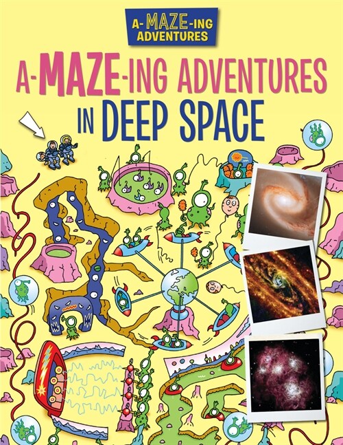 A-Maze-Ing Adventures in Deep Space (Library Binding)