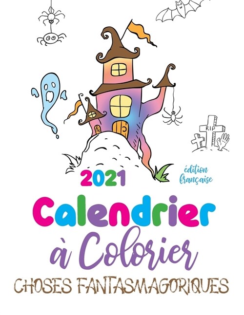 2021 Calendrier ?colorier choses fantasmagoriques (?ition fran?ise) (Paperback)