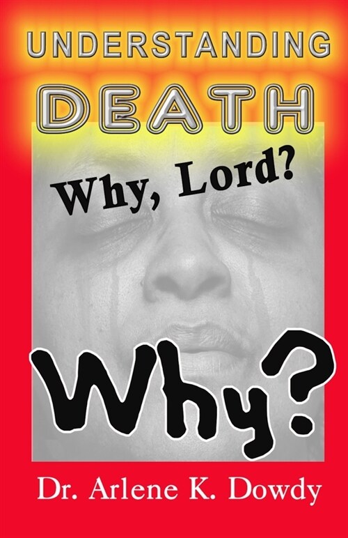 Understanding Death: Why Lord? Why? (Paperback)