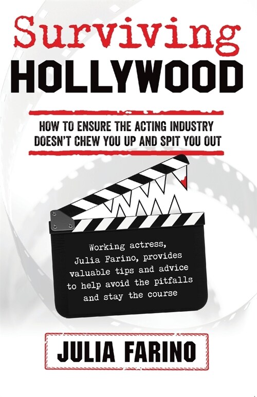 Surviving Hollywood: How To Ensure The Acting Industry Doesnt Chew You Up And Spit You Out (Paperback)