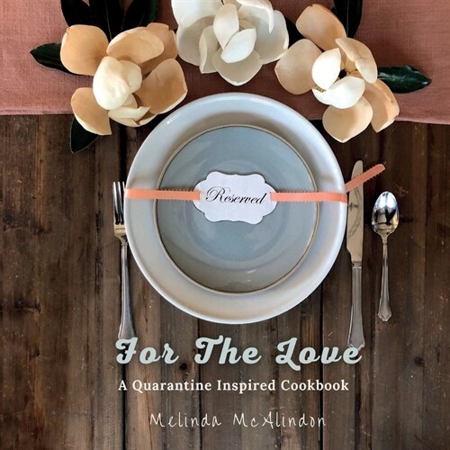 For The Love Cookbook: Quarantine Inspired Recipes for every cook (Paperback)