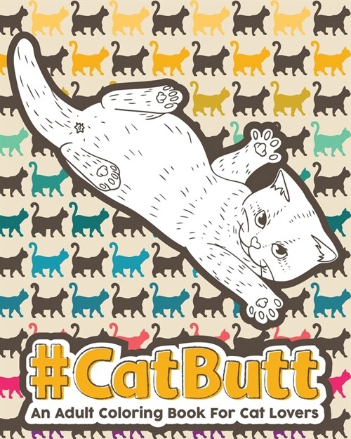Catbutt: An Adult Coloring Book for Cat Lovers (Paperback)