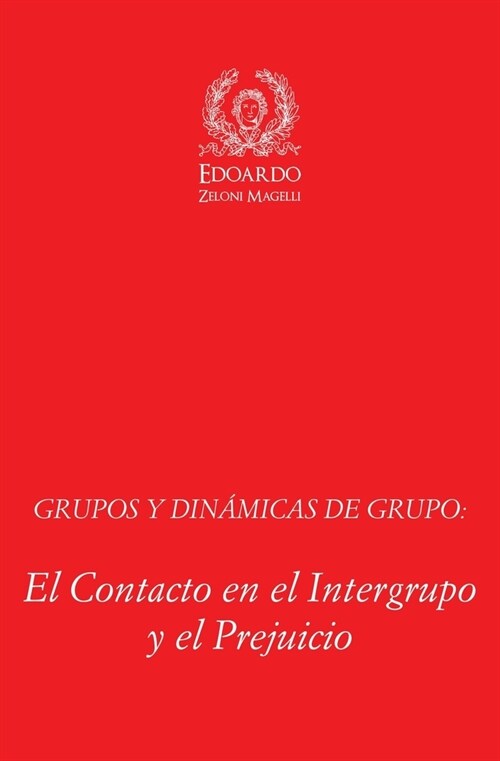 Grupos y Din?icas de Grupo: El Contacto en el Intergrupo y el Prejuicio (Paperback)