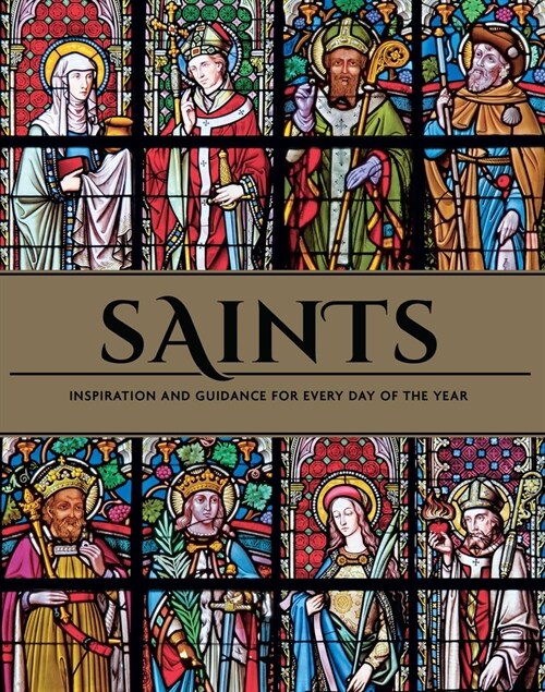 Saints: Inspiration and Guidance for Every Day of the Year Book of Saints Rediscover the Saints (Hardcover)