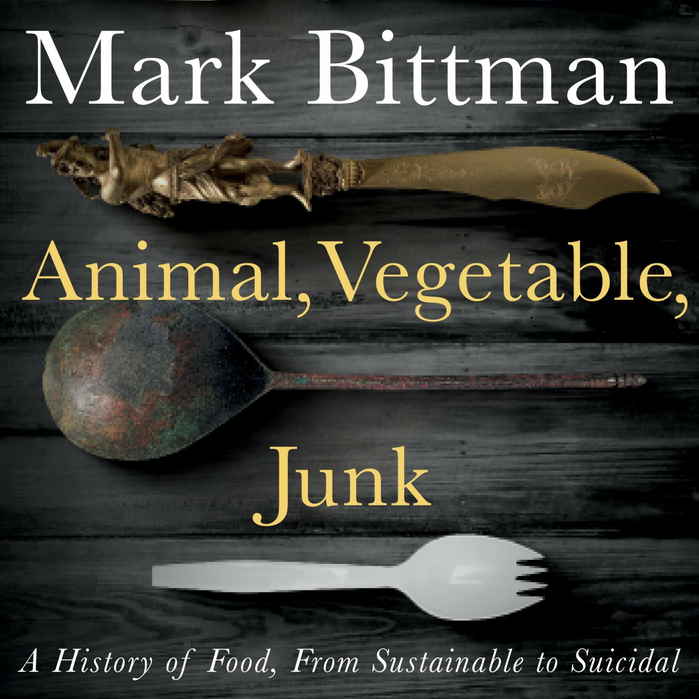 Animal, Vegetable, Junk: A History of Food, from Sustainable to Suicidal (MP3 CD)