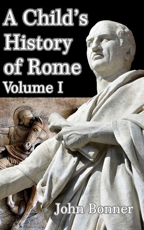 A Childs History of Rome Volume I (Hardcover)