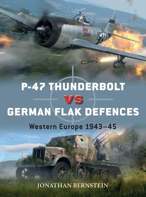 P-47 Thunderbolt vs German Flak Defenses : Western Europe 1943–45 (Paperback)