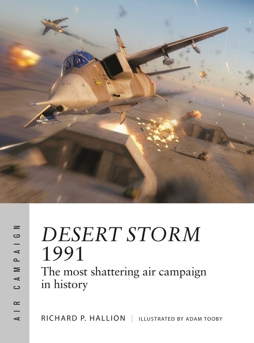 Desert Storm 1991 : The most shattering air campaign in history (Paperback)
