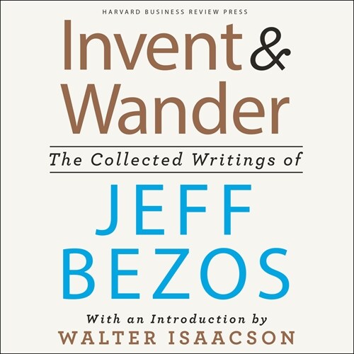 Invent and Wander: The Collected Writings of Jeff Bezos, with an Introduction by Walter Isaacson (Audio CD)