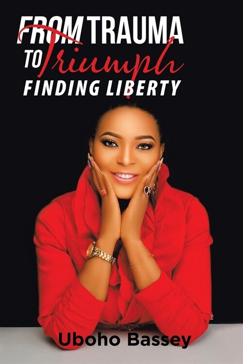 From Trauma to Triumph: Finding Liberty (Paperback)