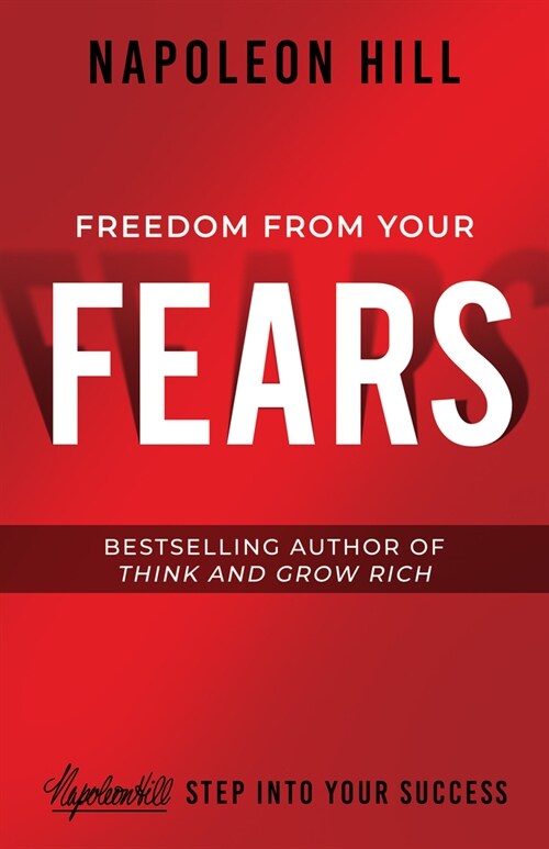 Freedom from Your Fears: Step Into Your Success (Paperback)