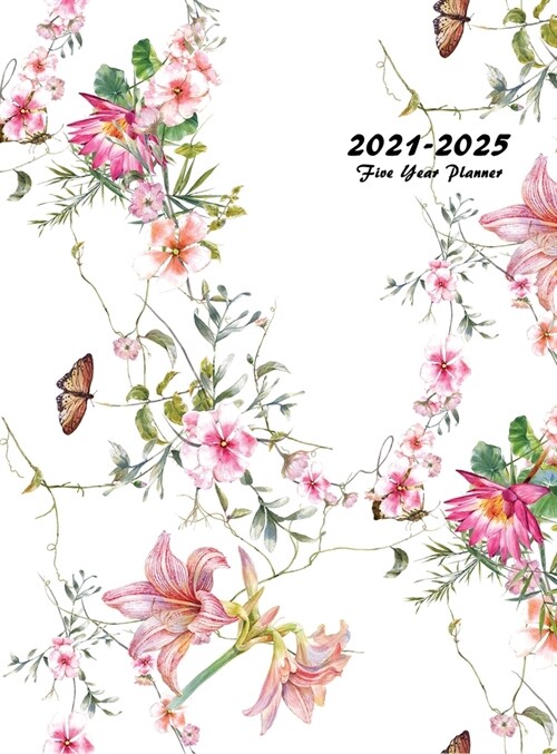 2021-2025 Five Year Planner: 60-Month Schedule Organizer 8.5 x 11 with Floral Cover (Volume 3 Hardcover) (Hardcover)