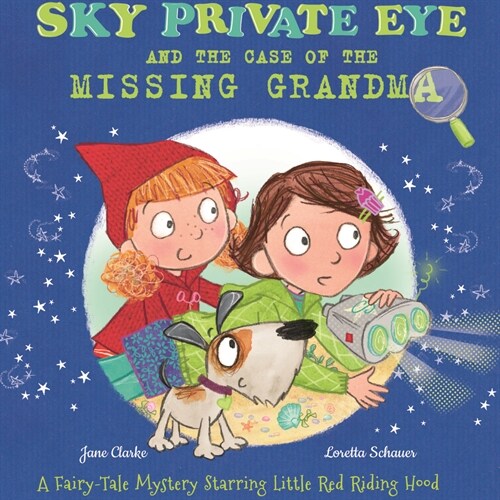 Sky Private Eye and the Case of the Missing Grandma: A Fairy-Tale Mystery Starring Little Red Riding Hood (Library Binding)