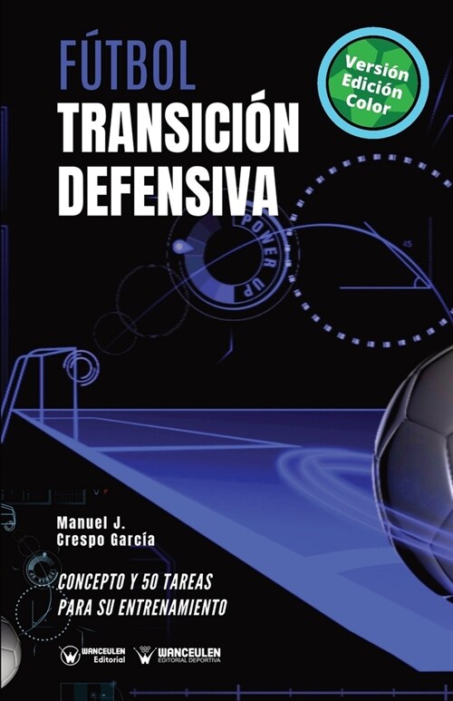 F?bol. Transici? defensiva: Concepto y 50 tareas para su entrenamiento (Versi? Edici? Color) (Paperback)