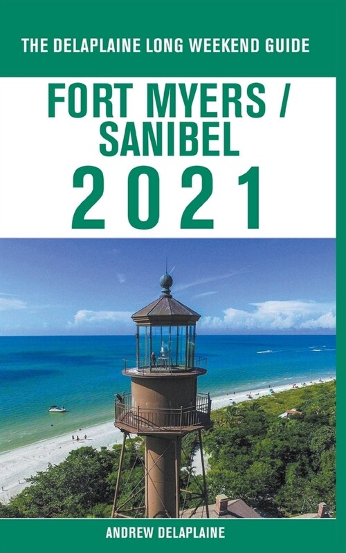 Fort Myers / Sanibel - The Delaplaine 2021 Long Weekend Guide (Paperback)