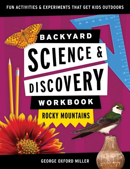 Backyard Science & Discovery Workbook: Rocky Mountains: Fun Activities & Experiments That Get Kids Outdoors (Paperback)