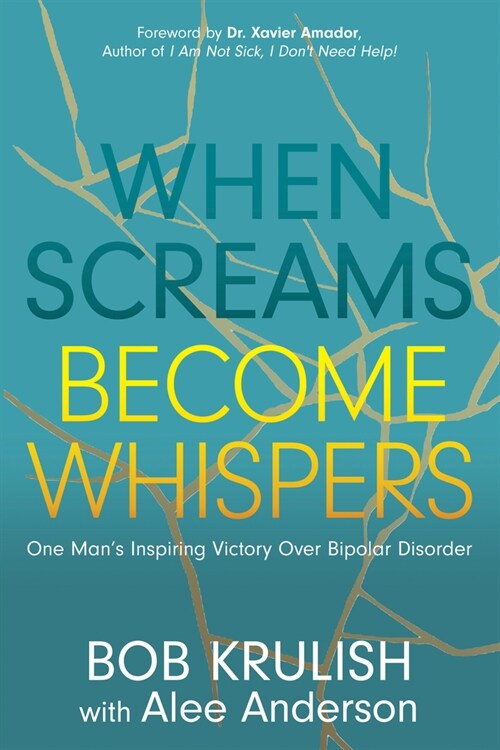 When Screams Become Whispers: One Mans Inspiring Victory Over Bipolar Disorder (Paperback)