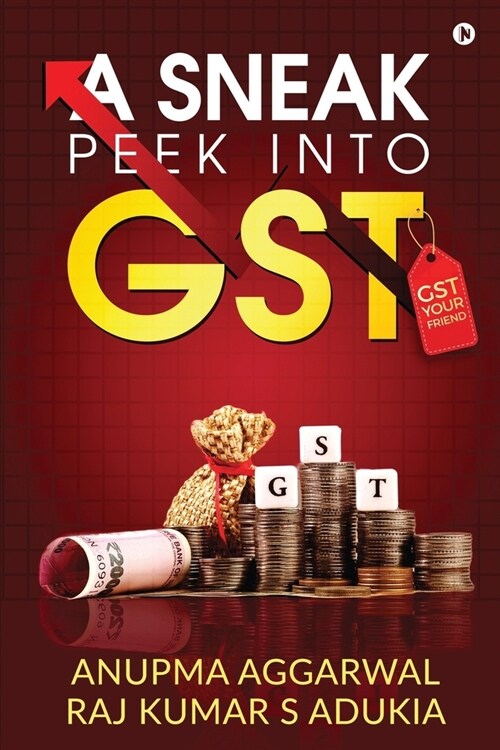 A Sneak Peek into GST: GST Your Friend (Paperback)
