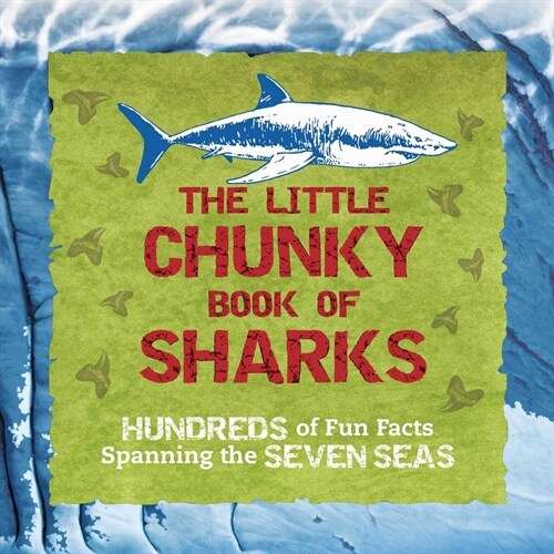 The Little Chunky Book of Sharks: Hundreds of Fun Facts Spanning the Seven Seas (Paperback)