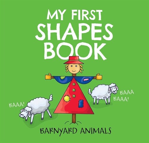 My First Shapes Book: Barnyard Animals: Kids Learn Their Shapes with This Educational and Fun Board Book! 2 (Board Books)