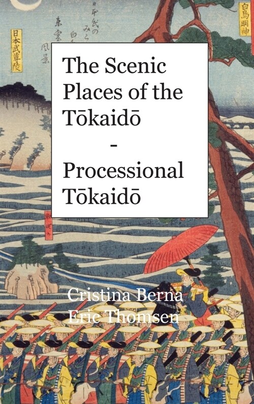 The Scenic Places of the Tōkaidō - Processional Tōkaidō: Hardcover (Hardcover)