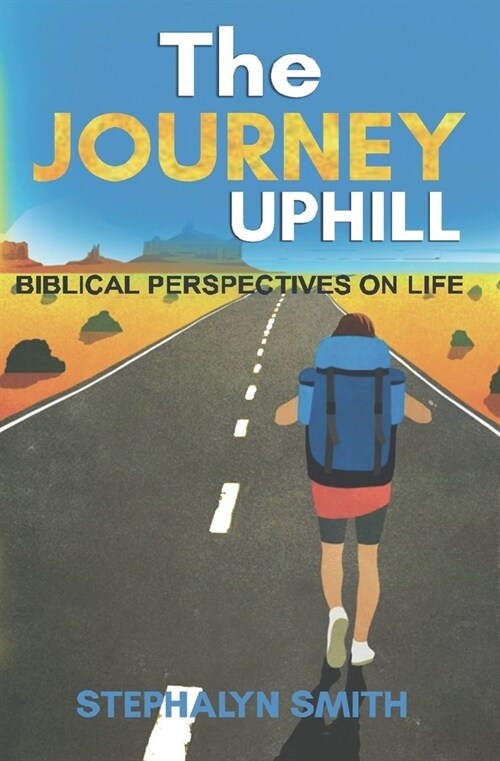 The Journey Uphill: Biblical Perspectives on Life, Isaiah 43 Verses 1 to 21 (Paperback)