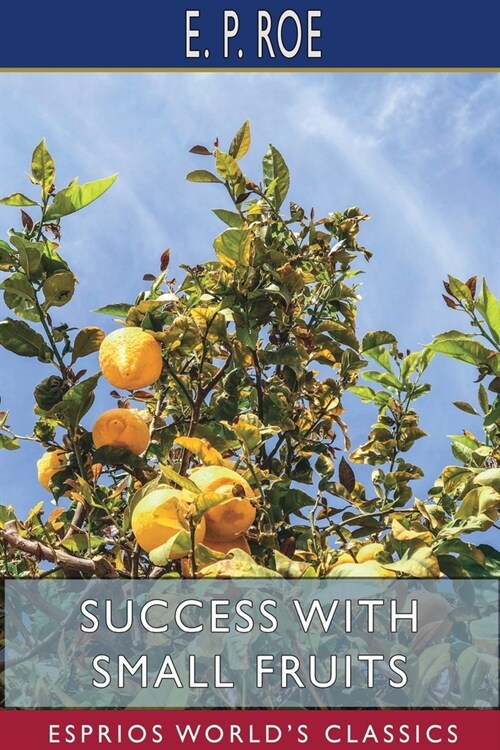 Success with Small Fruits (Esprios Classics) (Paperback)