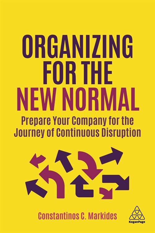 Organizing for the New Normal : Prepare Your Company for the Journey of Continuous Disruption (Hardcover)