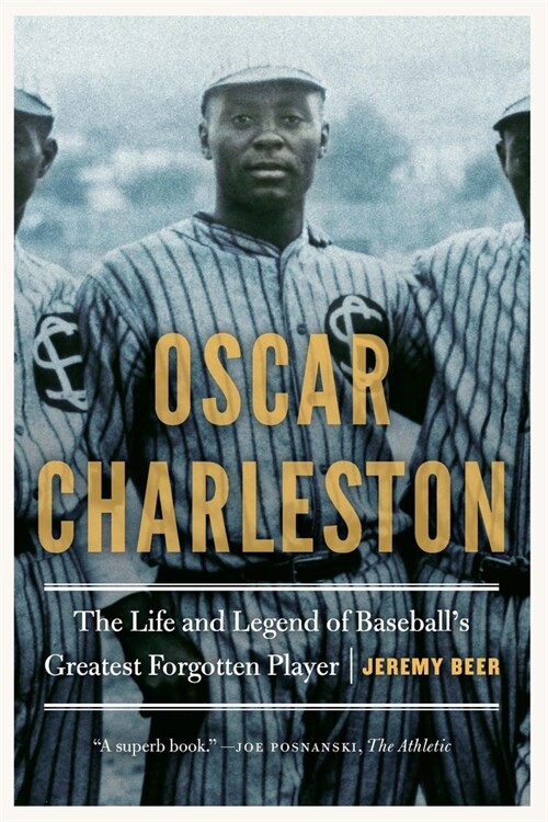 Oscar Charleston: The Life and Legend of Baseballs Greatest Forgotten Player (Paperback)