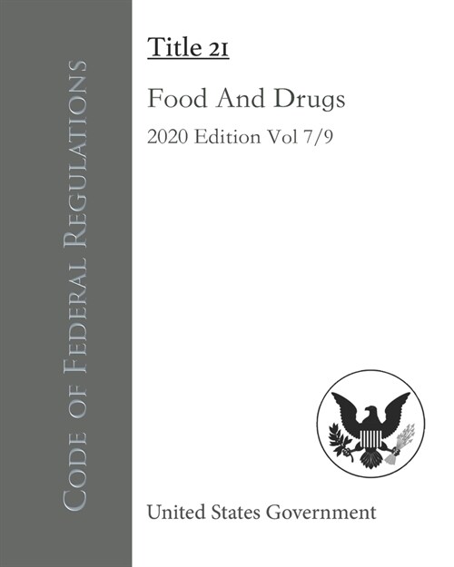 Code of Federal Regulations Title 21 Food And Drugs 2020 Edition Volume 7/9 (Paperback)