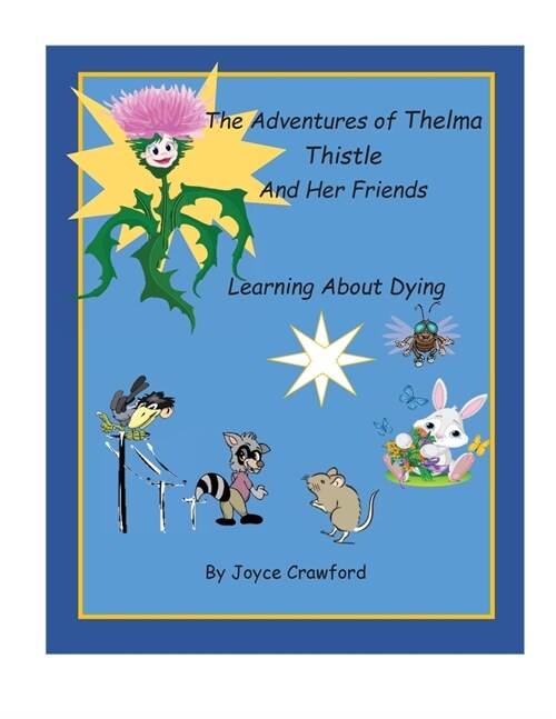 The Adventures of Thelma Thistle and Her Friends - Discovering Dying: Discoverying Dying (Paperback)