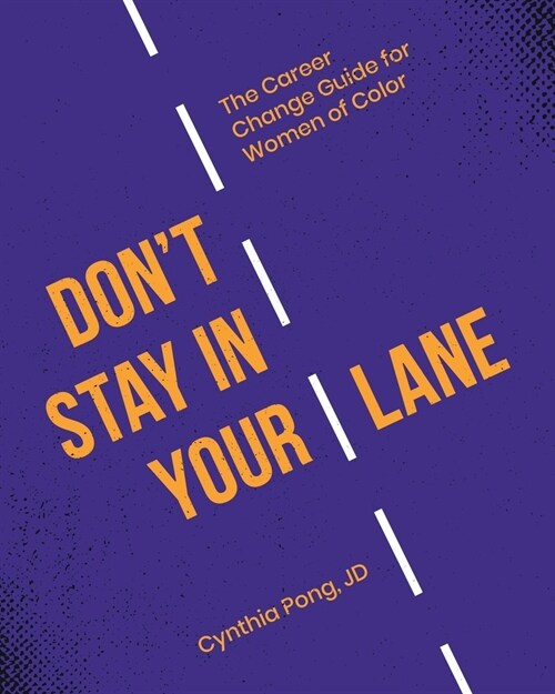 Dont Stay in Your Lane: The Career Change Guide for Women of Color (Paperback)