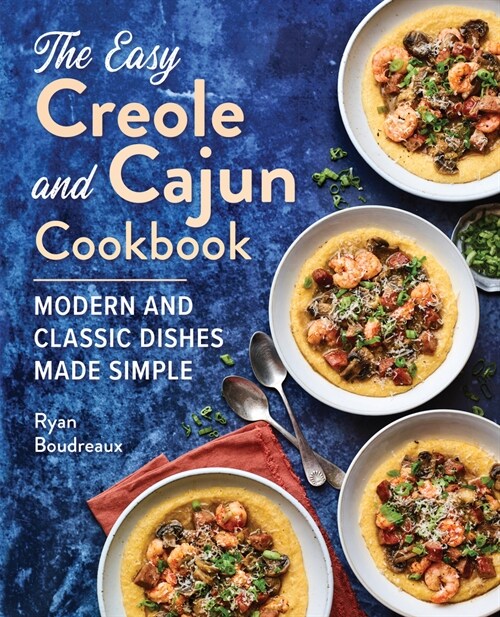 The Easy Creole and Cajun Cookbook: Modern and Classic Dishes Made Simple (Paperback)