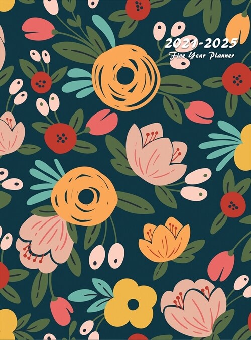 2021-2025 Five Year Planner: 60-Month Schedule Organizer 8.5 x 11 with Floral Cover (Volume 7 Hardcover) (Hardcover)