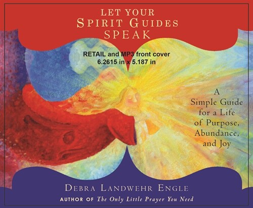Let Your Spirit Guides Speak: A Simple Guide for a Life of Purpose, Abundance, and Joy (MP3 CD)