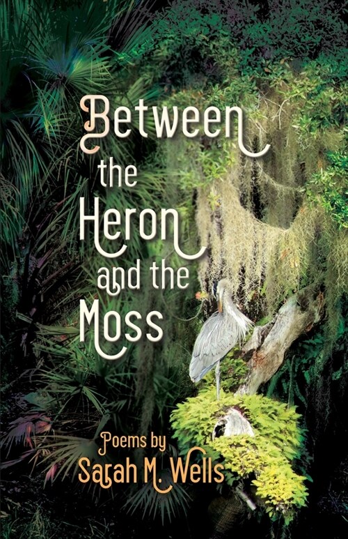 Between the Heron and the Moss (Paperback)