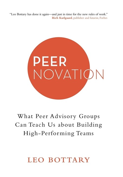 Peernovation: What Peer Advisory Groups Can Teach Us About Building High-Performing Teams (Hardcover)