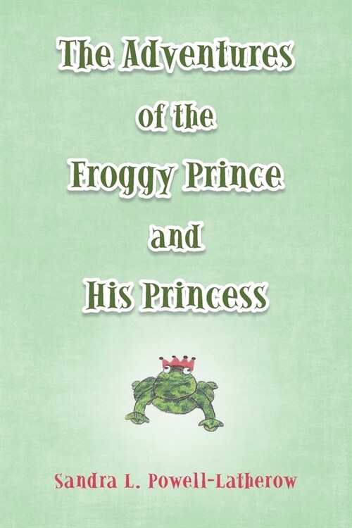 The Adventures of the Froggy Prince and His Princess (Paperback)