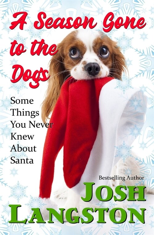 A Season Gone to the Dogs: Some Things You Never Knew About Santa (Paperback)