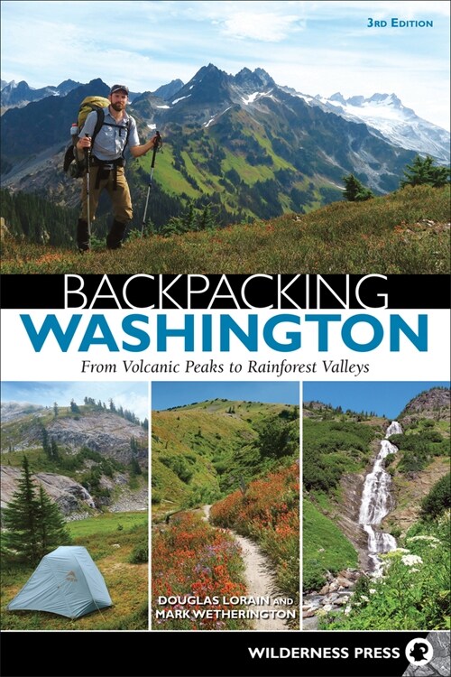 Backpacking Washington: From Volcanic Peaks to Rainforest Valleys (Hardcover, 3, Revised)