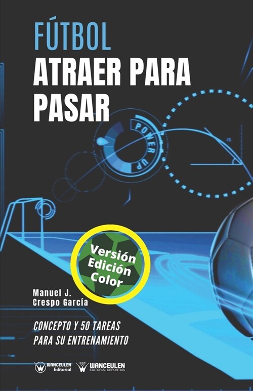 F?bol. Atraer para pasar: Concepto y 50 tareas para su entrenamiento (Versi? Edici? Color) (Paperback)