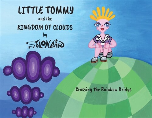 Little Tommy and the Kingdom of Clouds: Crossing the Rainbow Bridge (Paperback)