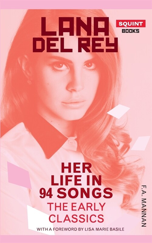 Lana Del Rey: Her Life In 94 Songs : The Early Classics (Paperback)
