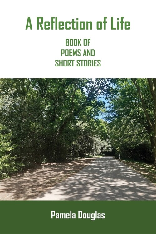 A Reflection of Life BOOK OF POEMS AND SHORT STORIES (Paperback)