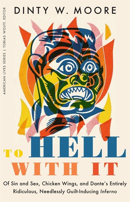 To Hell with It: Of Sin and Sex, Chicken Wings, and Dantes Entirely Ridiculous, Needlessly Guilt-Inducing Inferno (Paperback)