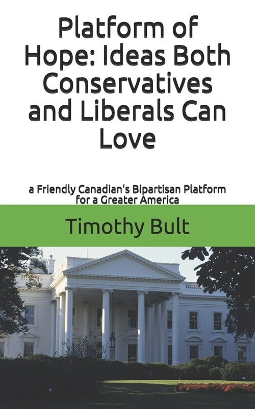 Platform of Hope: Ideas Both Conservatives and Liberals Can Love (Paperback)